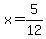 +x+=+5%2F12+