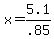 +x+=+5.1%2F.85+