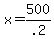 +x+=+500%2F.2+