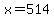 +x+=+514+