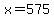 +x+=+575+