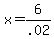 +x+=+6%2F.02+