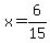 +x+=+6%2F15+