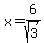 +x+=+6%2Fsqrt%283%29+