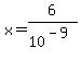 +x+=+6+%2F+10%5E%28-9%29+