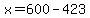 +x+=+600+-+423+