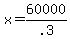 +x+=+60000+%2F+.3+