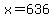+x+=+636+