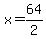 +x+=+64%2F2+
