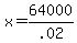 +x+=+64000%2F.02+