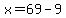 +x+=+69+-+9+