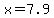 +x+=+7.9+
