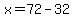 +x+=+72+-+32+