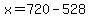 +x+=+720+-+528+