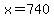 +x+=+740+