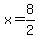+x+=+8%2F2+