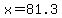 +x+=+81.3+