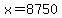 +x+=+8750+
