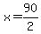 +x+=+90%2F2+