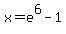 +x+=+e%5E6+-+1+