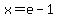 +x+=+e-1