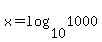 +x+=+log%2810%2C1000%29+