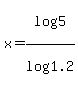 +x+=+log%285%29+%2F+log%281.2%29+
