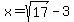 +x+=+sqrt%2817%29+-+3+
