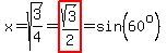 +x+=+sqrt%283%2F4%29+=+highlight%28sqrt%283%29%2F2%29+=+sin%2860%5Eo%29+