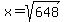 +x+=+sqrt%28648%29+