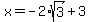 +x+=-2%2Asqrt+%283%29%2B3