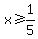 +x+%3E=+1%2F5+