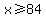 +x+%3E=+84+