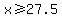 +x+%3E=27.5