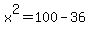 +x++%5E+2+=+1+0+0+-+3+6