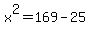 +x++%5E+2+=+1+6+9+-+2+5