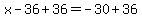 +x++-36%2B36++=+-30%2B36+