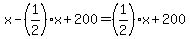 +x+-+%281%2F2%29%2Ax+%2B+200+=+%281%2F2%29%2Ax+%2B+200+