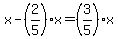 +x+-+%282%2F5%29%2Ax+=+%283%2F5%29%2Ax+
