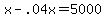 +x+-+.04x+=+5000+