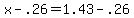 +x+-+.26+=+1.43+-+.26+