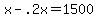 +x+-+.2x+=+1500+
