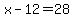+x+-+12+=+28+