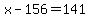 +x+-+156+=+141+