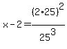 +x+-+2+=+%28+2%2A25+%29%5E2+%2F+25%5E3+