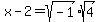 +x+-+2+=+sqrt%28+-1+%29+%2A+sqrt%28+4+%29+