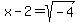 +x+-+2+=+sqrt%28+-4+%29+