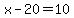 +x+-+20+=+10+