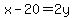 +x+-+20+=+2y+