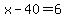 +x+-+40+=+6+